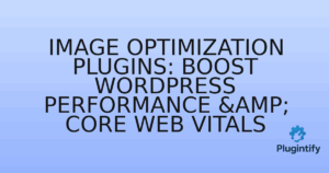Read more about the article Image Optimization Plugins: Boost WordPress Performance & Core Web Vitals