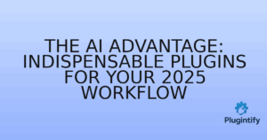 Read more about the article The AI Advantage: Indispensable Plugins for Your 2025 Workflow
