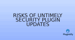 Read more about the article Risks of Untimely Security Plugin Updates