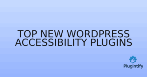 Read more about the article Top New WordPress Accessibility Plugins