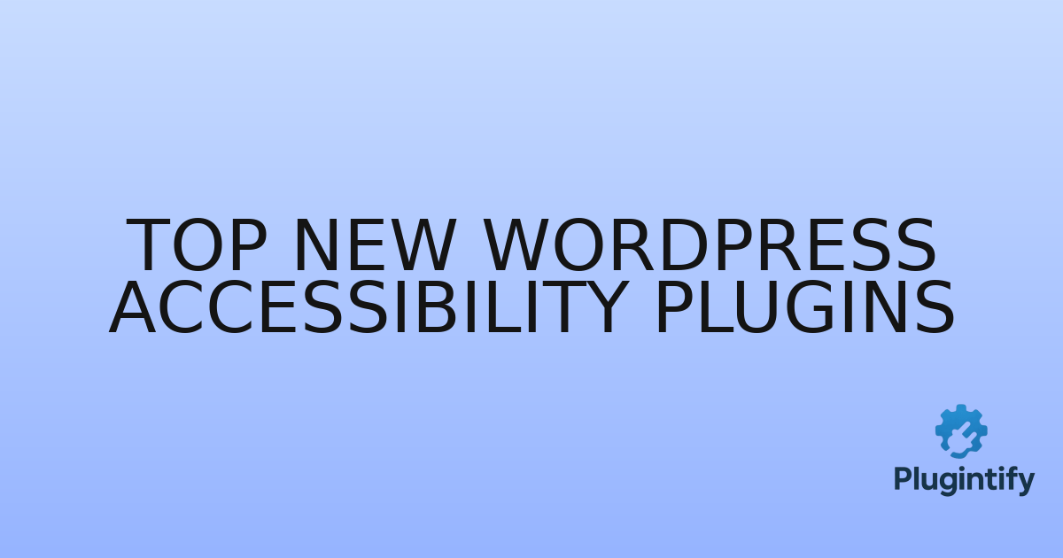 You are currently viewing Top New WordPress Accessibility Plugins