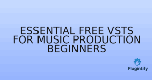 Read more about the article Essential Free VSTs for Music Production Beginners
