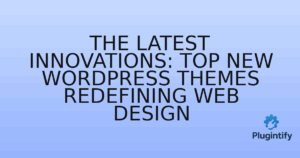 Read more about the article The Latest Innovations: Top New WordPress Themes Redefining Web Design