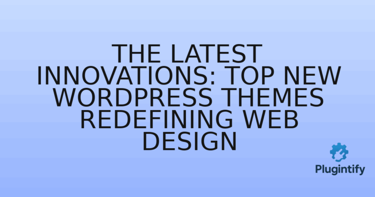 Read more about the article The Latest Innovations: Top New WordPress Themes Redefining Web Design