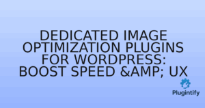 Read more about the article Dedicated Image Optimization Plugins for WordPress: Boost Speed & UX