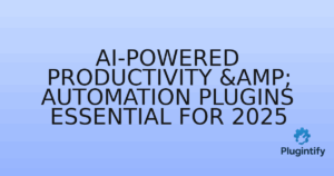 Read more about the article AI-Powered Productivity & Automation Plugins Essential for 2025