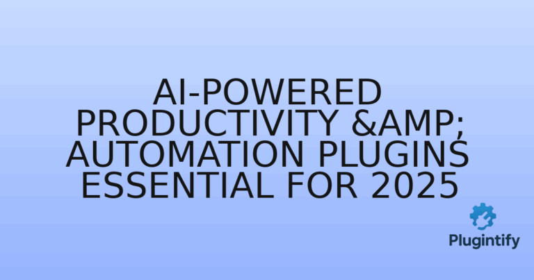 Read more about the article AI-Powered Productivity & Automation Plugins Essential for 2025