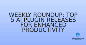 Read more about the article Weekly Roundup: Top 5 AI Plugin Releases for Enhanced Productivity