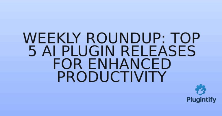 Read more about the article Weekly Roundup: Top 5 AI Plugin Releases for Enhanced Productivity