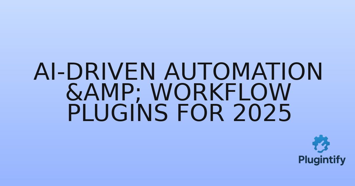 You are currently viewing AI-Driven Automation & Workflow Plugins for 2025