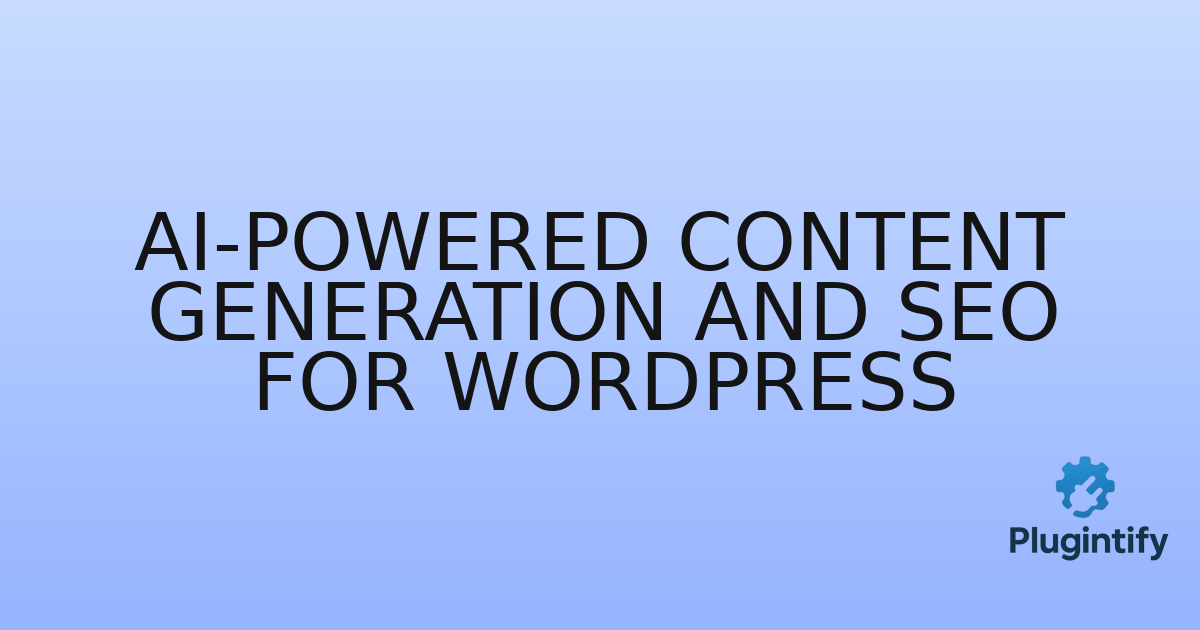 You are currently viewing AI-Powered Content Generation and SEO for WordPress