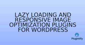 Read more about the article Lazy Loading and Responsive Image Optimization Plugins for WordPress