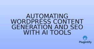 Read more about the article Automating WordPress Content Generation and SEO with AI Tools