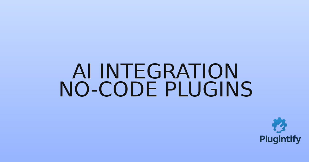 You are currently viewing AI Integration No-Code Plugins