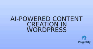 Read more about the article AI-Powered Content Creation in WordPress