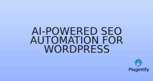 Read more about the article AI-Powered SEO Automation for WordPress