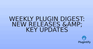 Read more about the article Weekly Plugin Digest: New Releases & Key Updates