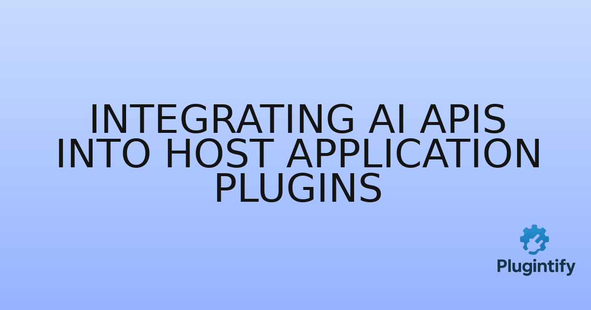 You are currently viewing Integrating AI APIs into Host Application Plugins