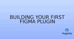 Read more about the article Building Your First Figma Plugin