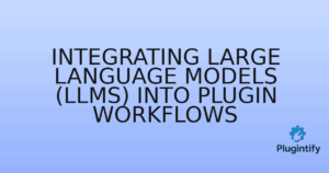 Read more about the article Integrating Large Language Models (LLMs) into Plugin Workflows