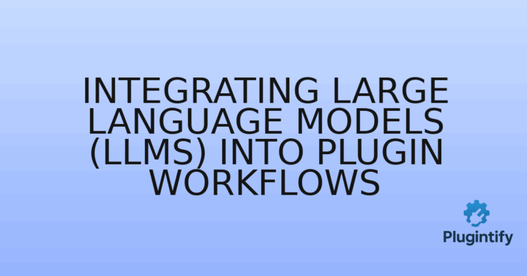Read more about the article Integrating Large Language Models (LLMs) into Plugin Workflows