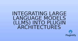 Read more about the article Integrating Large Language Models (LLMs) into Plugin Architectures