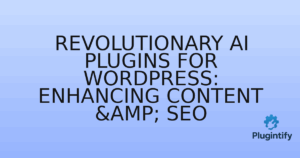 Read more about the article Revolutionary AI Plugins for WordPress: Enhancing Content & SEO