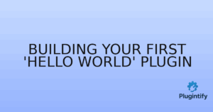 Read more about the article Building Your First ‘Hello World’ Plugin