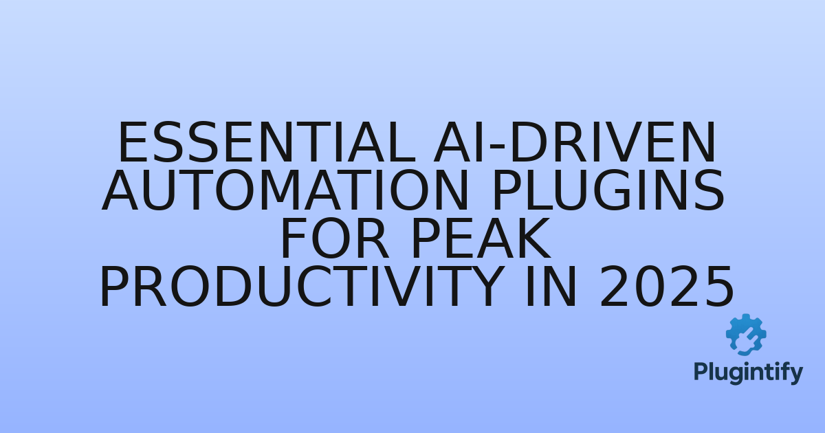 You are currently viewing Essential AI-Driven Automation Plugins for Peak Productivity in 2025