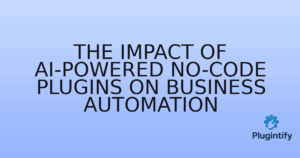 Read more about the article The Impact of AI-Powered No-Code Plugins on Business Automation