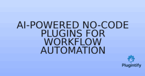 Read more about the article AI-Powered No-code Plugins for Workflow Automation