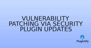 Read more about the article Vulnerability Patching via Security Plugin Updates