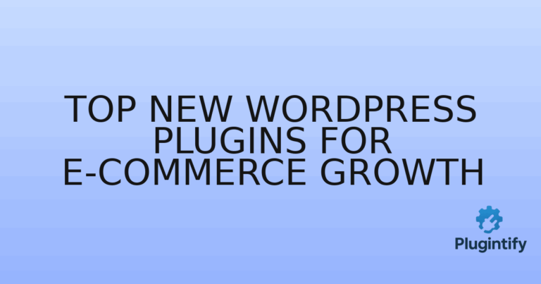 Read more about the article Top New WordPress Plugins for E-commerce Growth