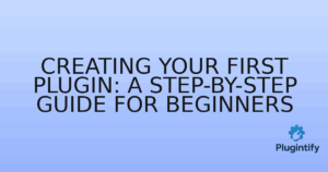 Read more about the article Creating Your First Plugin: A Step-by-Step Guide for Beginners
