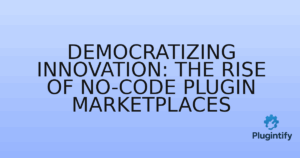Read more about the article Democratizing Innovation: The Rise of No-Code Plugin Marketplaces