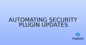 Read more about the article Automating Security Plugin Updates