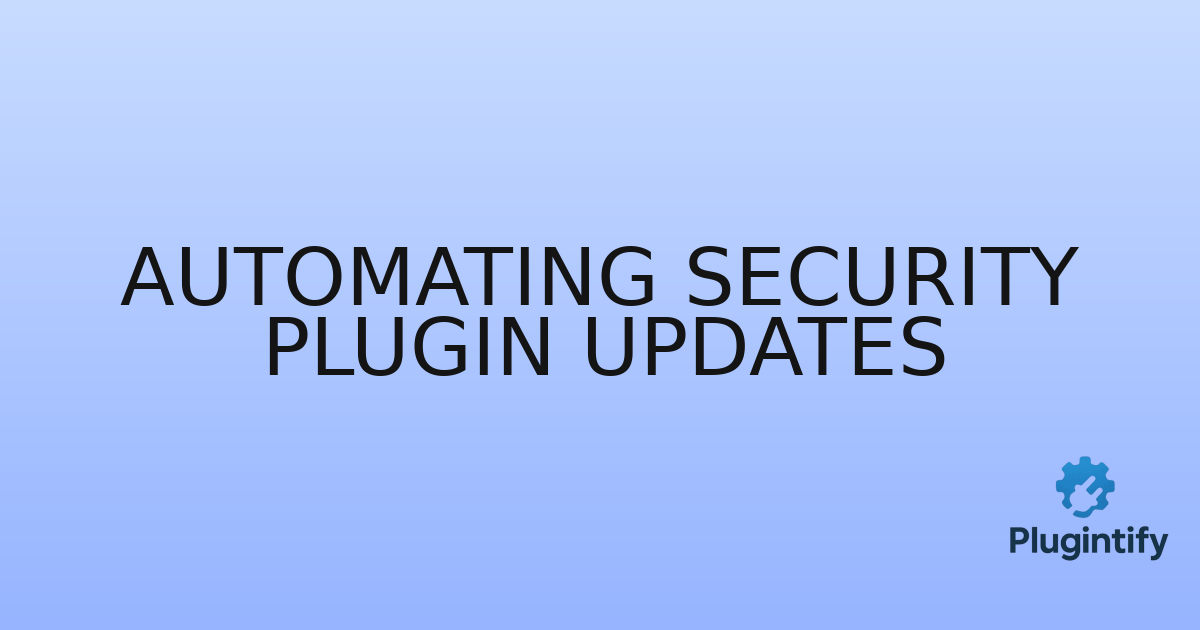 You are currently viewing Automating Security Plugin Updates