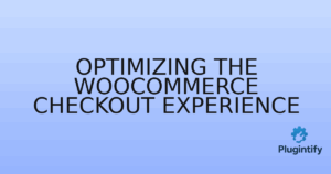 Read more about the article Optimizing the WooCommerce Checkout Experience