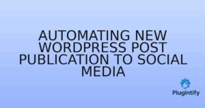 Read more about the article Automating New WordPress Post Publication to Social Media