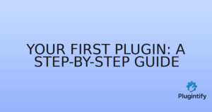 Read more about the article Your First Plugin: A Step-by-Step Guide