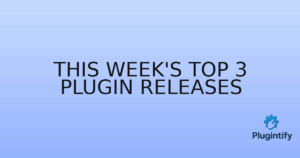 Read more about the article This Week’s Top 3 Plugin Releases