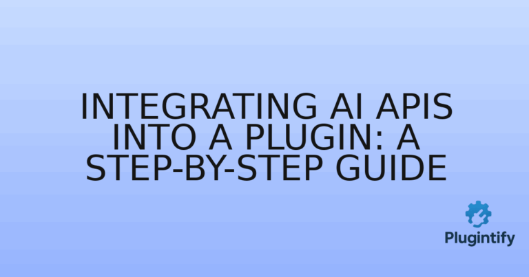 Read more about the article Integrating AI APIs into a Plugin: A Step-by-Step Guide