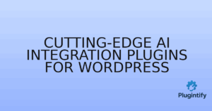 Read more about the article Cutting-Edge AI Integration Plugins for WordPress