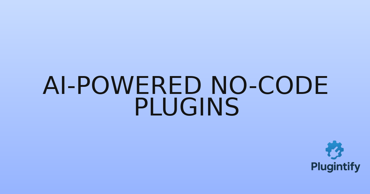 You are currently viewing AI-Powered No-Code Plugins