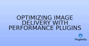 Read more about the article Optimizing Image Delivery with Performance Plugins
