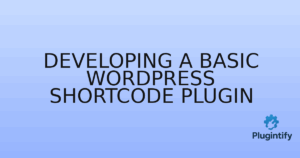 Read more about the article Developing a Basic WordPress Shortcode Plugin