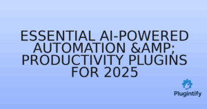 Read more about the article Essential AI-Powered Automation & Productivity Plugins for 2025