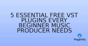 Read more about the article 5 Essential Free VST Plugins Every Beginner Music Producer Needs