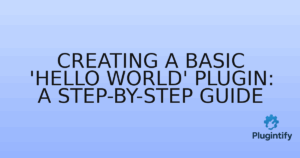 Read more about the article Creating a Basic ‘Hello World’ Plugin: A Step-by-Step Guide