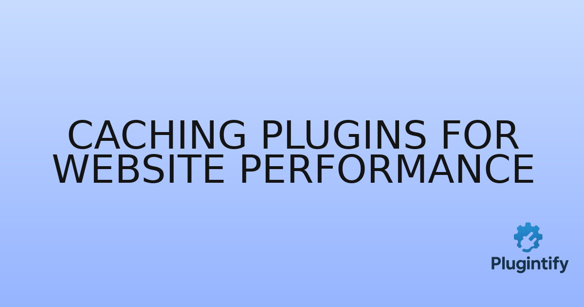 You are currently viewing Caching Plugins for Website Performance